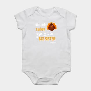 This little Turkey is going to be a Big Sister - I'm thankful this year because I'm going to be a big sister - Baby Bodysuit